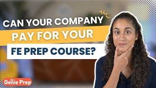 Can Your Company Cover The Cost of Your Your FE Exam Prep Course? Ask Them This Way!