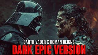 Darth Vader x Roman Reigns | DARK EPIC MASHUP - Imperial March x Head of the Table