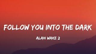 Alan Wake 2 - Follow You Into The Dark (Lyrics) [feat. Rakel]