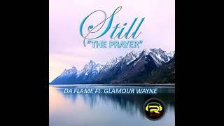 Still ("The Prayer") - Da Flame ft Glamour Wayne