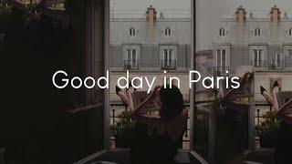 Good day in Paris - French chill music to listen to