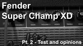 Fender Super Champ XD - Quick test and my opinion (Part 2 of 2)