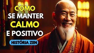  Como Permanecer Calmo e Positivo na Vida | História Zen