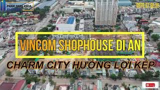 [ flycam 4k ] VINCOM SHOPHOUSE DĨ AN : CHARM CITY HƯỞNG LỢI KÉP