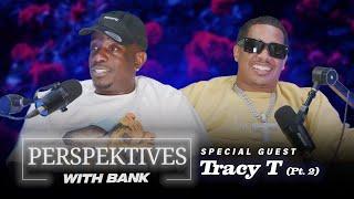 Big Bank Presents: Perspektives With Bank featuring Tracy T Part 2