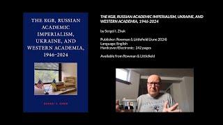 The KGB, Russian Academic Imperialism, Ukraine, and Western Academia, 1946–2024, Sergei Zhuk