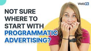 Have No Fear! Your ULTIMATE Programmatic Advertising Guide is HERE!