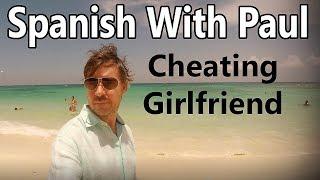 Cheating Girlfriend! - (Intermediate + Advanced Translation) Learn Spanish With Paul