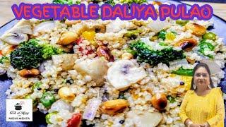 Vegetable Dalia Recipe I  Dalia Pulao Recipe I Daliya Poha I Broken Wheat Recipe I