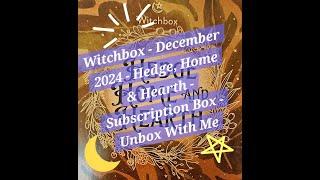 Witchbox | Subscription Box Unboxing | December 2024 | Hedge, Home and Hearth | Unbox with Me