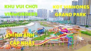 KHU VUI CHƠI VINWONDERS VÀ KHU ĐÔ THỊ VINHOMES GRAND PARK, HÌNH ẢNH MỚI