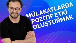 MÜLAKATLARDA POZİTİF ETKİ NASIL OLUŞTURULUR?