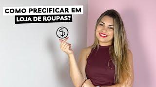 DICAS PARA FAZER PRECIFICAÇÃO LOJA DE ROUPAS | Tudo que você precisa saber sobre colocar preço