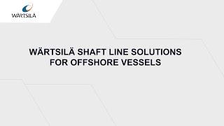 Wärtsilä Shaft Line Solutions for Offshore vessels