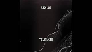 Uio Loi - Template [Full Album]