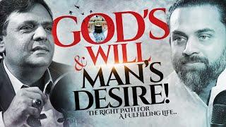 God's Will & Man's Desire |The Right Path for A Fulfilling Life Sahibzada Kashif Mehmood & Dr Waseem