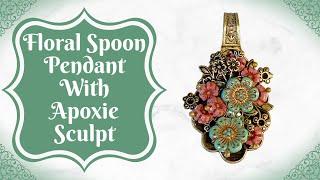 Floral Spoon Pendant With Apoxie Sculpt | BSue Boutiques