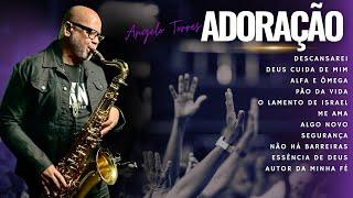 The Best of ADORAÇÃO Instrumental SAX - ANGELO TORRES / God takes care of me / Something New