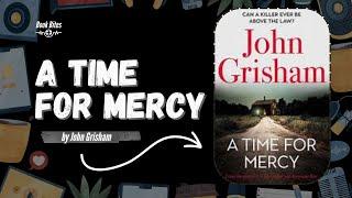 elving into Justice and Morality in John Grisham's A Time for Mercy: Audio Summary