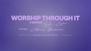 Tasha Layton - Worship Through It (feat. Chris Brown)[Lyric Video]