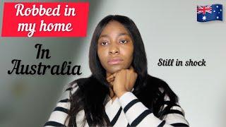 I WAS R*BBED IN MY OWN HOME IN AUSTRALIA | IS AUSTRALIA REALLY SAFE? STILL IN SHOCK