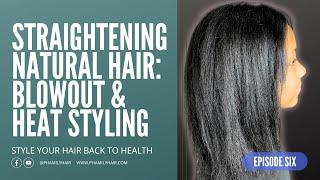 STRAIGHTENING NATURAL HAIR BLOWOUT AND HEAT STYLING #phamilyhair #phamilyhaircare