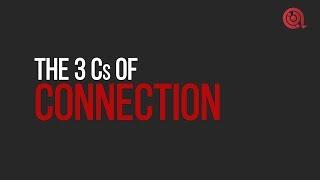 The 3Cs Of Connection