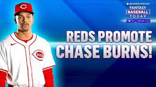 Chase Burns PROMOTED by the Reds & Chris Sale Replacements! | Fantasy Baseball Advice