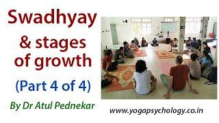 Swadhyay & stages of growth (part 4 of 4)  By Dr Atul Pednekar