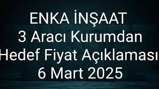 Enka İnşaat 3 Aracı Kurumdan Hedef Fiyat Açıklaması 6 Mart 2025