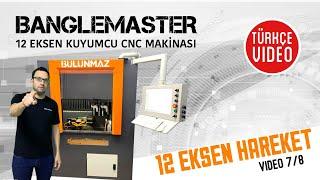 BULUNMAZ B12: Yeni CNC bilezik modelleri için 12 Eksen Hareket (7/8) (#BulunmazCNCMakina)