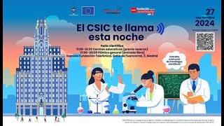 El CSIC te llama esta Noche: Noche Europea de los y las Investigadoras 2024