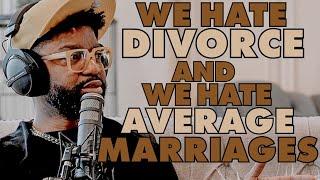 We Hate Divorce AND We Hate Average Marriages