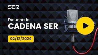 AUDIO Radio Cadena SER | 02/12/2024