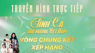  Trực tiếp Vòng Chung kết Xếp Hạng Tình Ca Quê Hương Việt Nam - Giọng Ca Vàng Việt Nam
