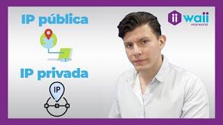 DIFERENCIA entre IP PÚBLICA y PRIVADA en Internet  | Waii Empresarial