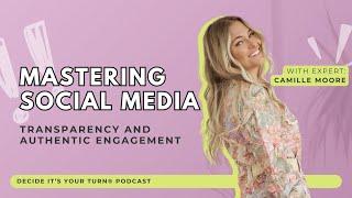 Mastering Social Media: How to Blend Transparency with Authentic Engagement with Camille Moore