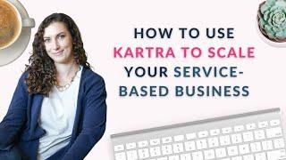 How to Use Kartra to Grow Your Service-Based Business