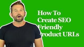 How To Create SEO Friendly URLs For Your Store Products