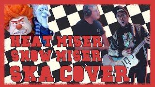 Snow Miser/Heat Miser (SKA COVER)