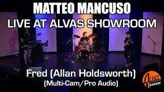 Matteo Mancuso - Fred (Multi-Cam/Pro-Audio) (Allan Holdsworth Cover) - Alvas Showroom Live 1/29/24