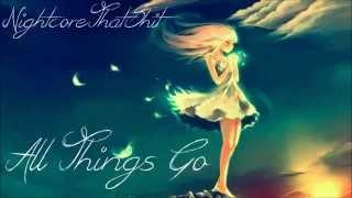 All Things Go - Nightcore