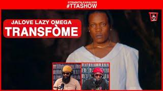 #TTASHOW | JALOVE LAZY OMEGA - TRANSFÒME