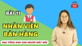 Học Tiếng Anh Cho Người Mới Giao Tiếp - Bài 11: Câu tiếng Anh dành cho Nhân Viên Bán Hàng!