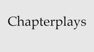 How to Pronounce Chapterplays