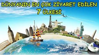 DÜNYANIN EN ÇOK ZİYARET EDİLEN 7 ÜLKESİ HANGİSİDİR?