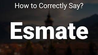 How to Correctly Pronounce Esmate (The Italian Lakes, Italy)