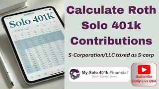 ️REPLAY️Roth Solo 401k Contribution Calculator (Employee & Employer) For 2024 & 2025 for S-corp