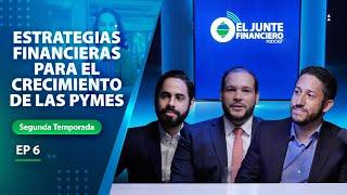 El Junte Financiero - Episodio #6 Estrategias financieras para el crecimiento de las PYMEs