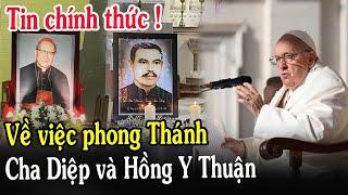 Tin Mới! Về Việc Phong Thánh Cha Trương Bửu Diệp Và Hồng Y Nguyễn Văn Thuận - Xin Cầu Nguyện